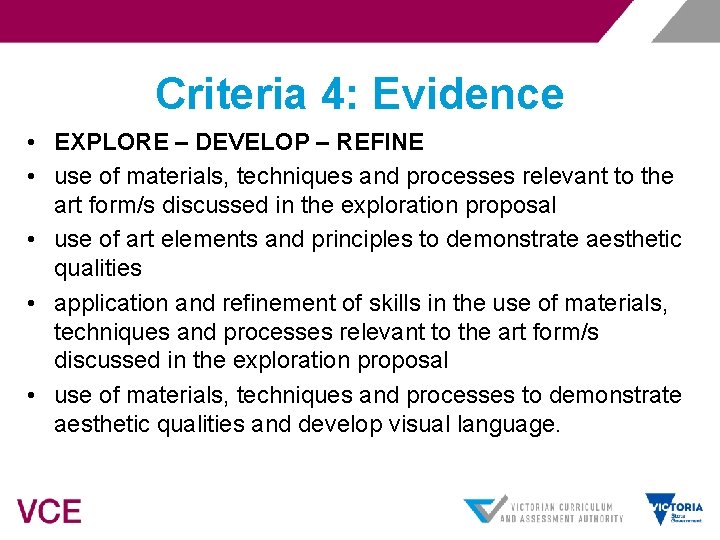 Criteria 4: Evidence • EXPLORE – DEVELOP – REFINE • use of materials, techniques