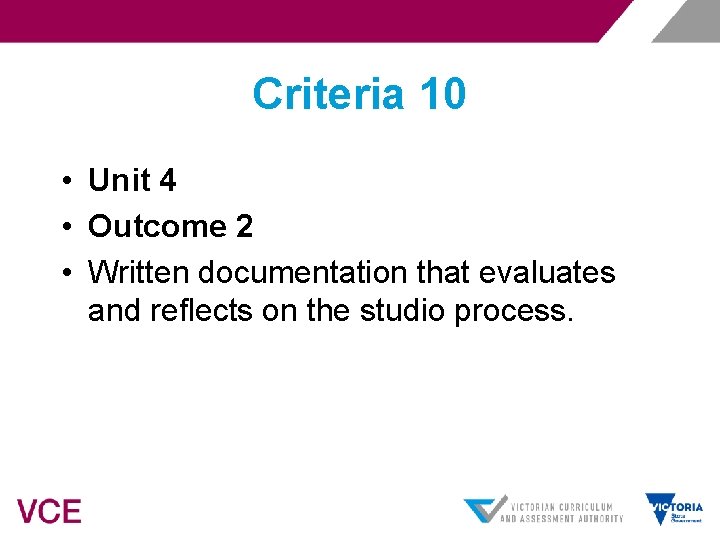 Criteria 10 • Unit 4 • Outcome 2 • Written documentation that evaluates and