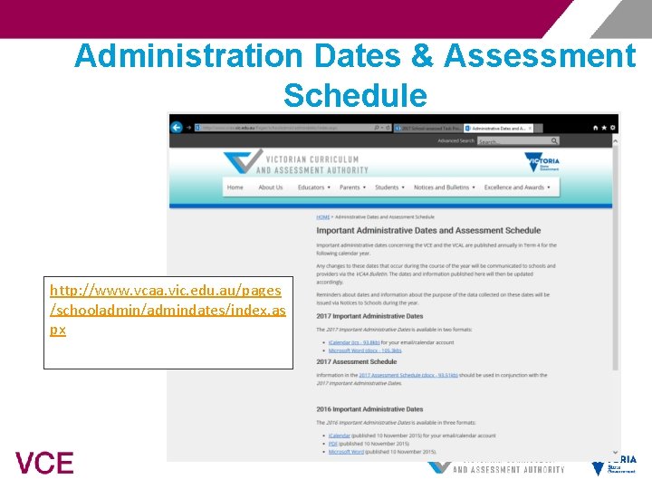 Administration Dates & Assessment Schedule http: //www. vcaa. vic. edu. au/pages /schooladmin/admindates/index. as px