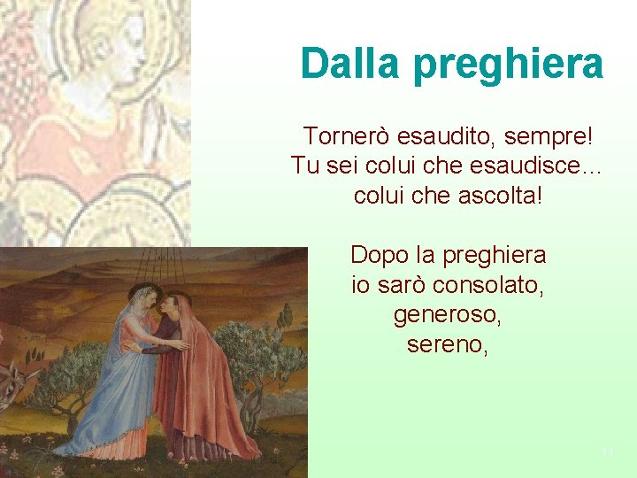 Dalla preghiera Tornerò esaudito, sempre! Tu sei colui che esaudisce… colui che ascolta! Dopo