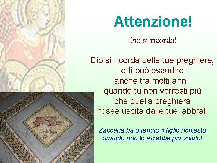 Attenzione! Dio si ricorda delle tue preghiere, e ti può esaudire anche tra molti