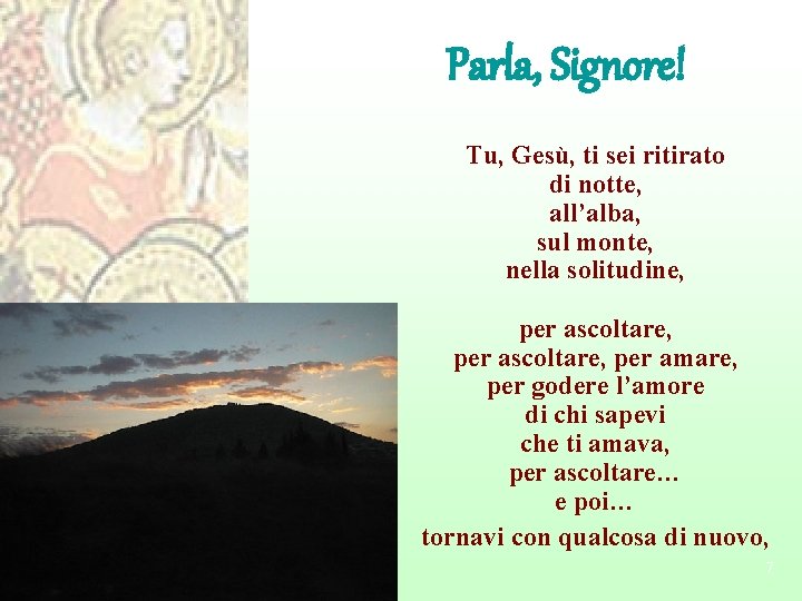Parla, Signore! Tu, Gesù, ti sei ritirato di notte, all’alba, sul monte, nella solitudine,