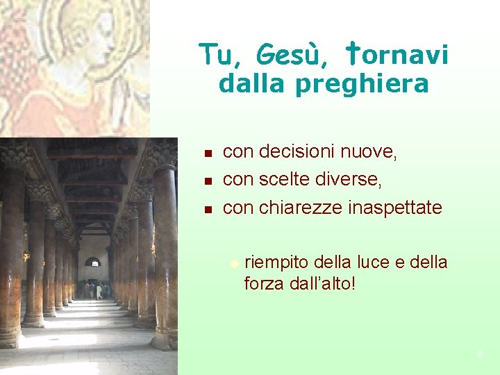 Tu, Gesù, tornavi dalla preghiera n n n con decisioni nuove, con scelte diverse,
