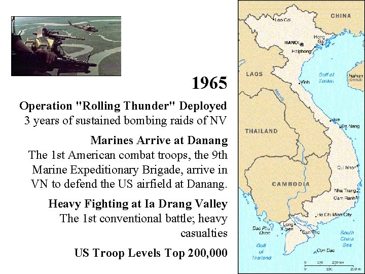1965 Operation "Rolling Thunder" Deployed 3 years of sustained bombing raids of NV Marines