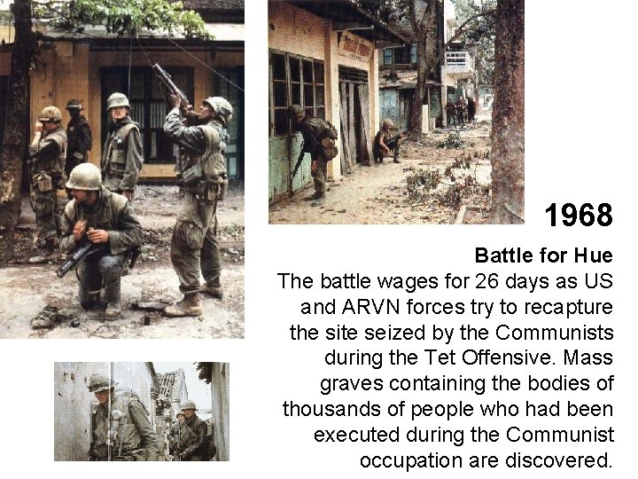 1968 Battle for Hue The battle wages for 26 days as US and ARVN