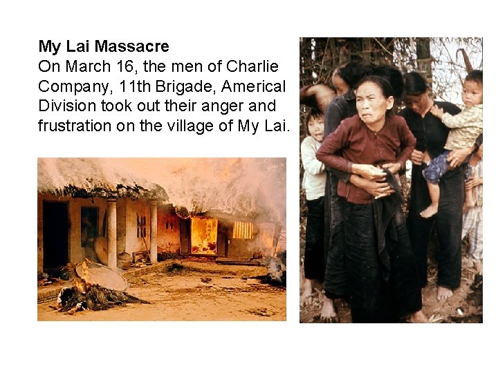 My Lai Massacre On March 16, the men of Charlie Company, 11 th Brigade,