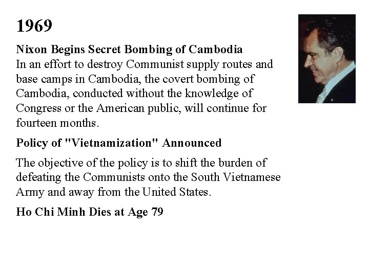 1969 Nixon Begins Secret Bombing of Cambodia In an effort to destroy Communist supply