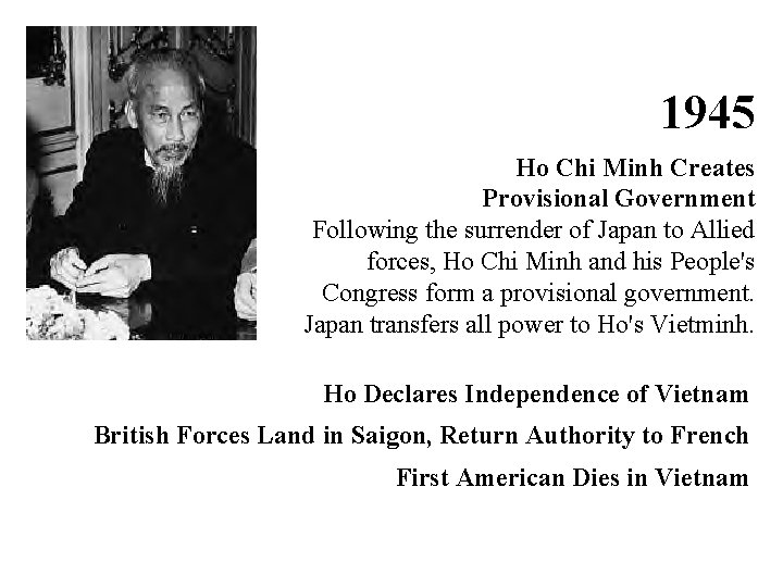 1945 Ho Chi Minh Creates Provisional Government Following the surrender of Japan to Allied