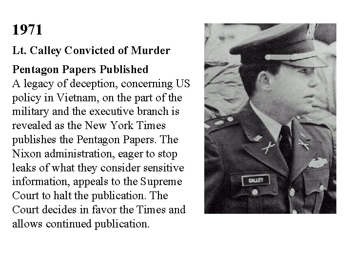 1971 Lt. Calley Convicted of Murder Pentagon Papers Published A legacy of deception, concerning