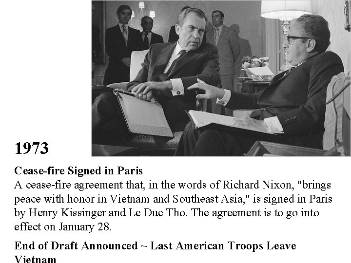 1973 Cease-fire Signed in Paris A cease-fire agreement that, in the words of Richard