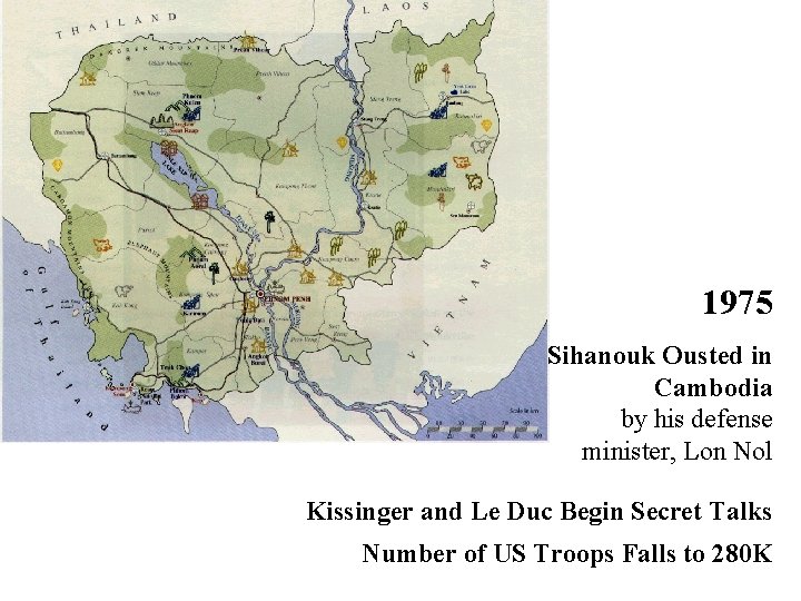 1975 Sihanouk Ousted in Cambodia by his defense minister, Lon Nol Kissinger and Le