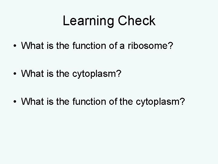 Learning Check • What is the function of a ribosome? • What is the Learning Check • What is the function of a ribosome? • What is the