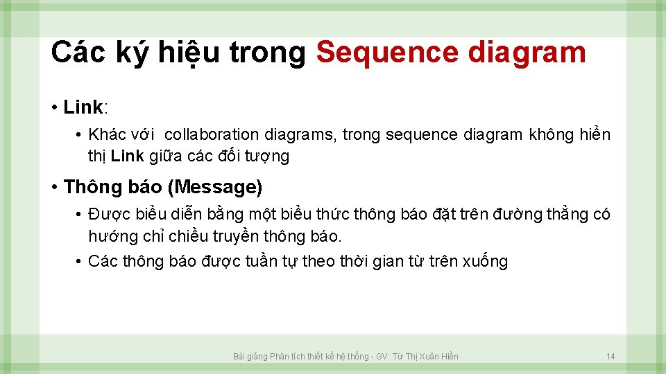 Các ký hiệu trong Sequence diagram • Link: • Khác với collaboration diagrams, trong