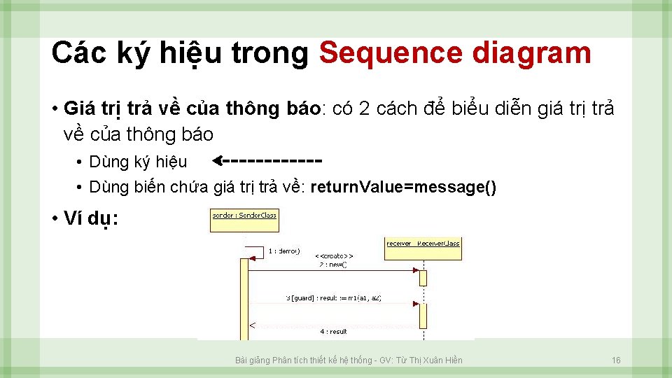 Các ký hiệu trong Sequence diagram • Giá trị trả về của thông báo: