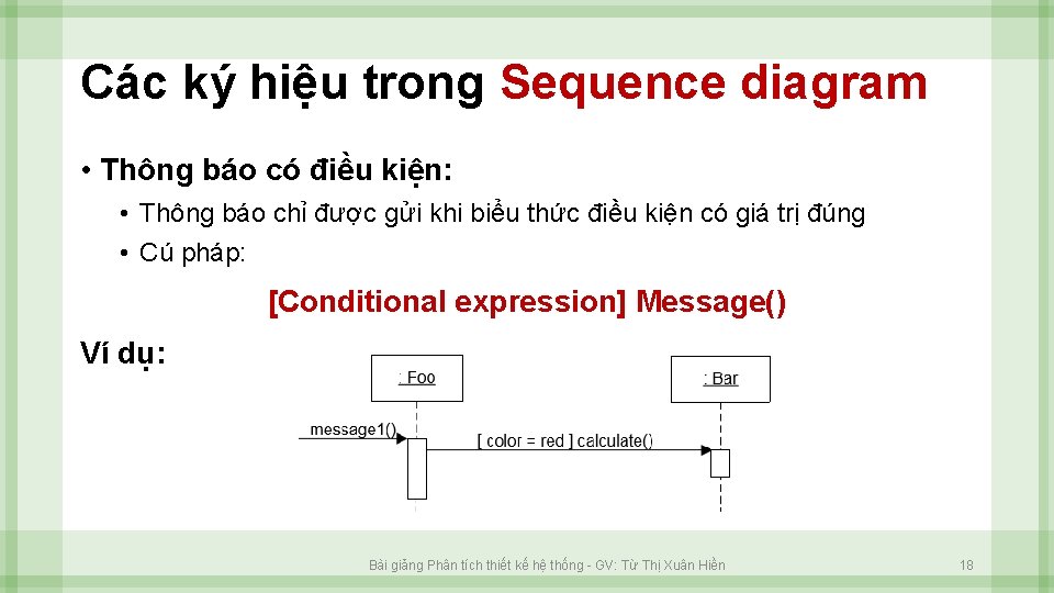 Các ký hiệu trong Sequence diagram • Thông báo có điều kiện: • Thông