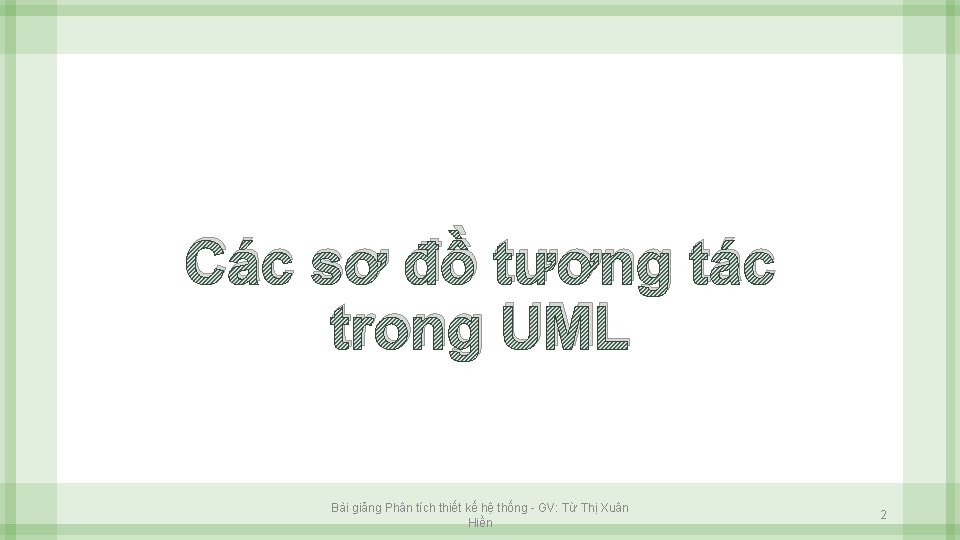 Các sơ đồ tương tác trong UML Bài giảng Phân tích thiết kế hệ