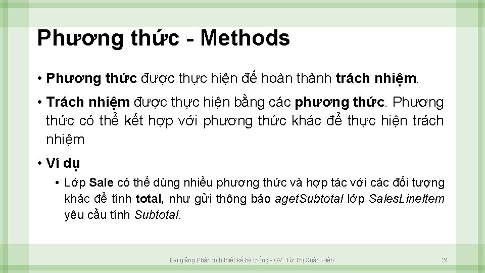 Phương thức - Methods • Phương thức được thực hiện để hoàn thành trách