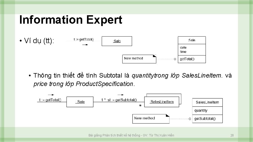 Information Expert • Ví dụ (tt): • Thông tin thiết để tính Subtotal là