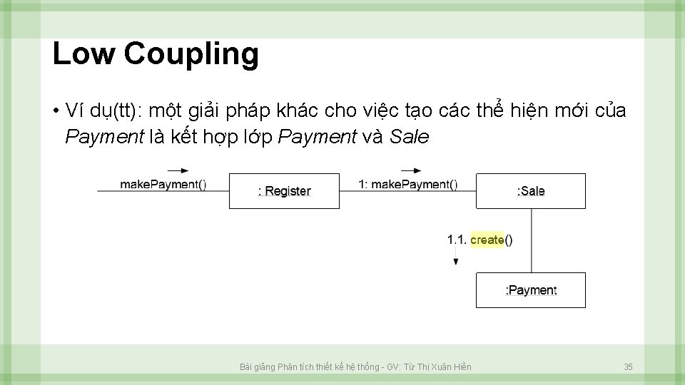 Low Coupling • Ví dụ(tt): một giải pháp khác cho việc tạo các thể