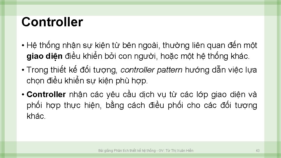 Controller • Hệ thống nhận sự kiện từ bên ngoài, thường liên quan đến