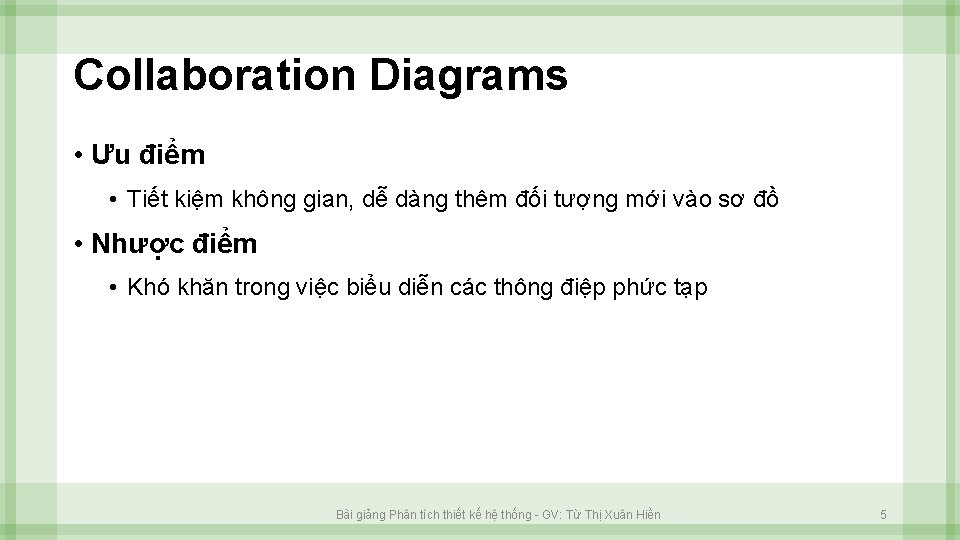 Collaboration Diagrams • Ưu điểm • Tiết kiệm không gian, dễ dàng thêm đối