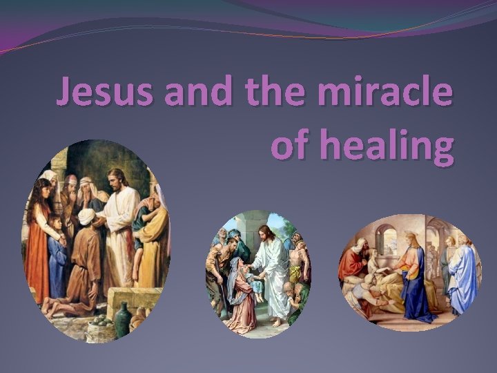 Jesus and the miracle of healing 
