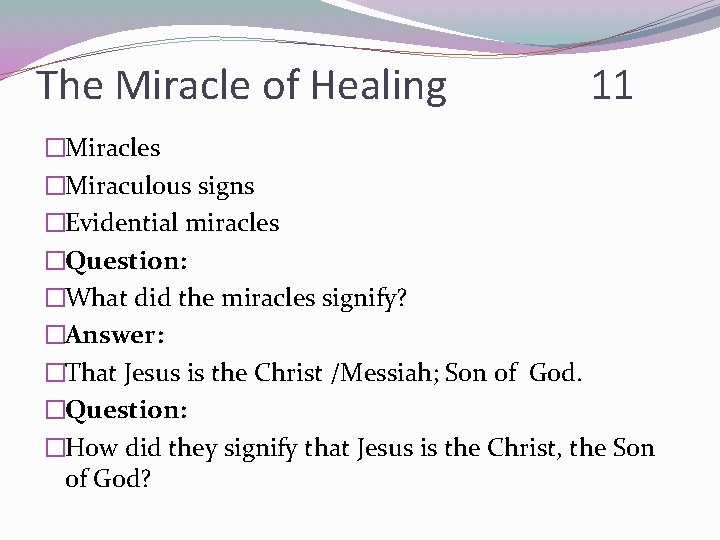 The Miracle of Healing 11 �Miracles �Miraculous signs �Evidential miracles �Question: �What did the