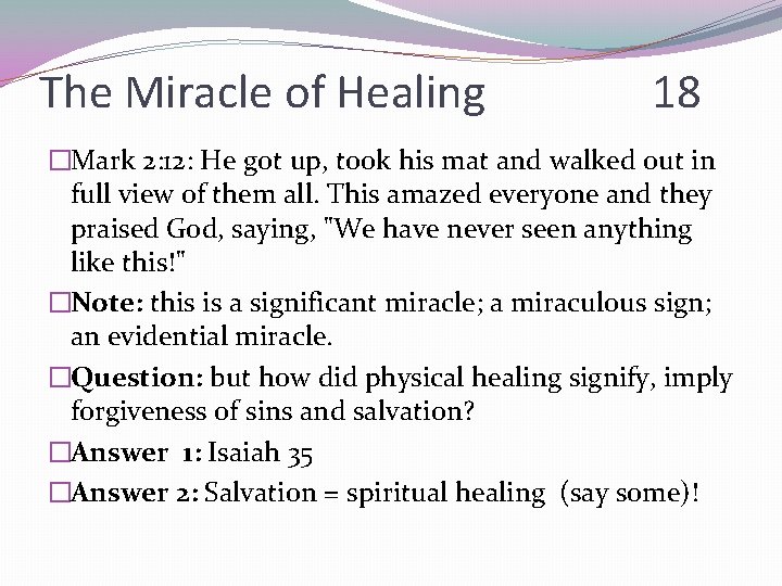 The Miracle of Healing 18 �Mark 2: 12: He got up, took his mat