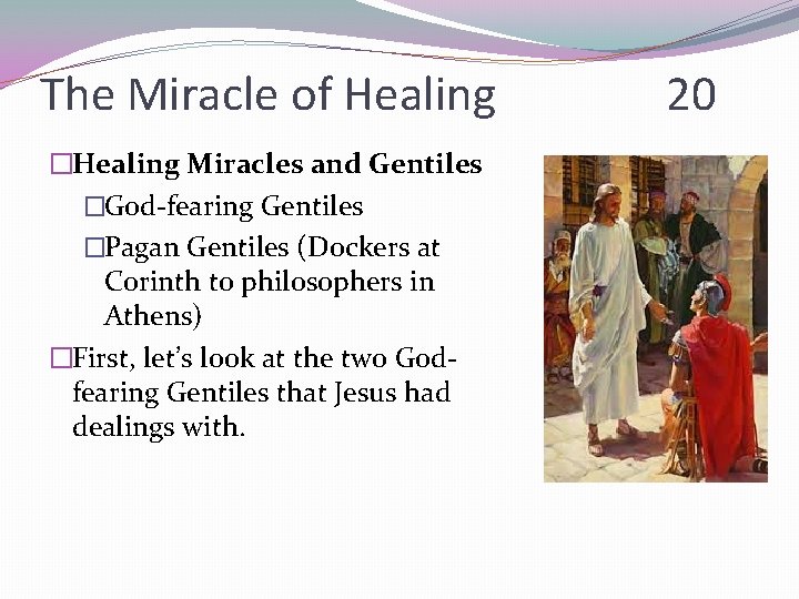 The Miracle of Healing �Healing Miracles and Gentiles �God-fearing Gentiles �Pagan Gentiles (Dockers at