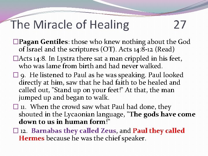 The Miracle of Healing 27 �Pagan Gentiles: those who knew nothing about the God