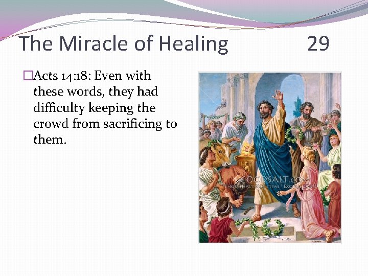 The Miracle of Healing �Acts 14: 18: Even with these words, they had difficulty