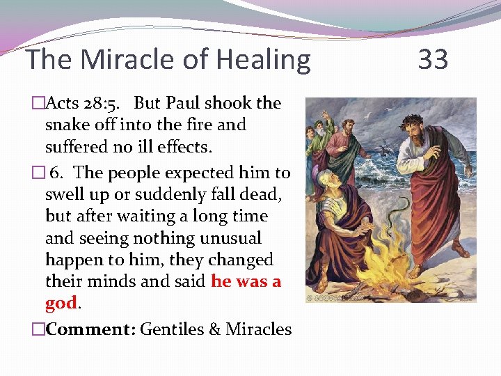 The Miracle of Healing �Acts 28: 5. But Paul shook the snake off into