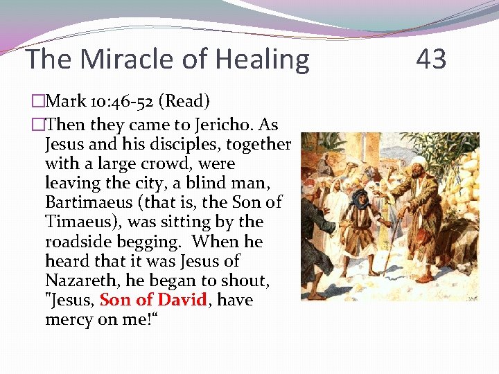 The Miracle of Healing �Mark 10: 46 -52 (Read) �Then they came to Jericho.