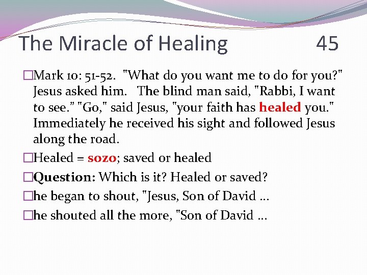 The Miracle of Healing 45 �Mark 10: 51 -52. "What do you want me