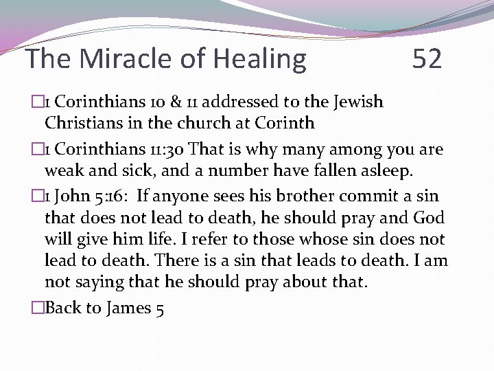The Miracle of Healing 52 � 1 Corinthians 10 & 11 addressed to the