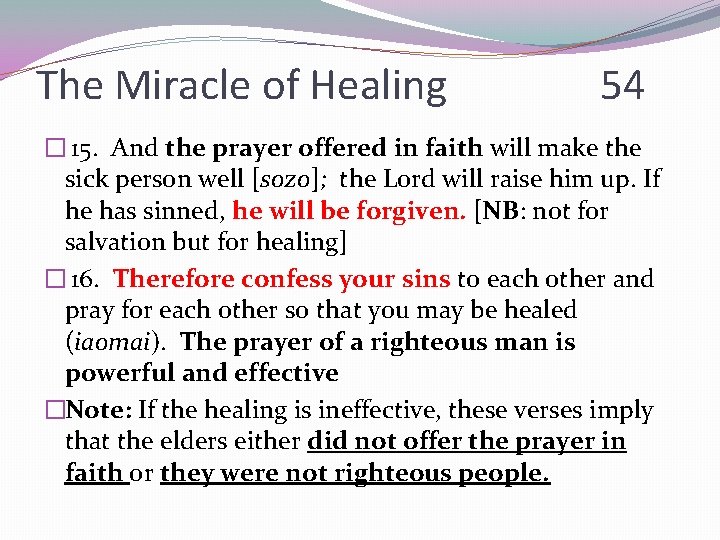 The Miracle of Healing 54 � 15. And the prayer offered in faith will