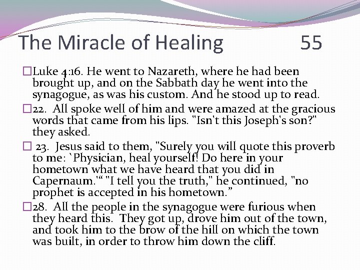 The Miracle of Healing 55 �Luke 4: 16. He went to Nazareth, where he
