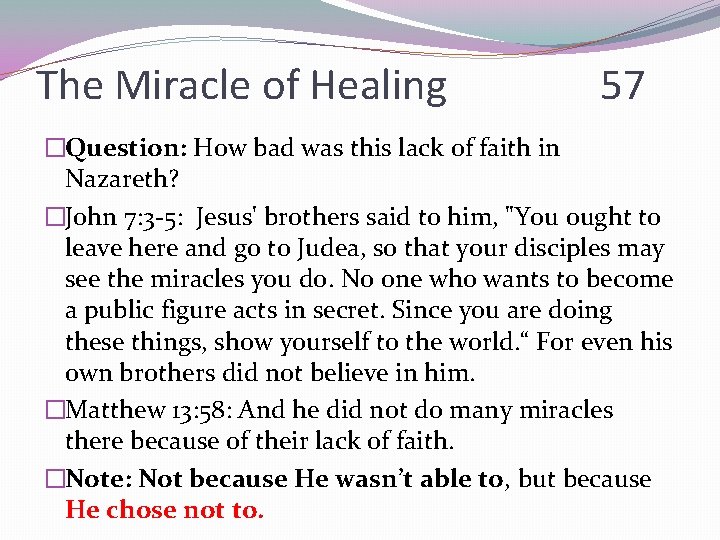 The Miracle of Healing 57 �Question: How bad was this lack of faith in