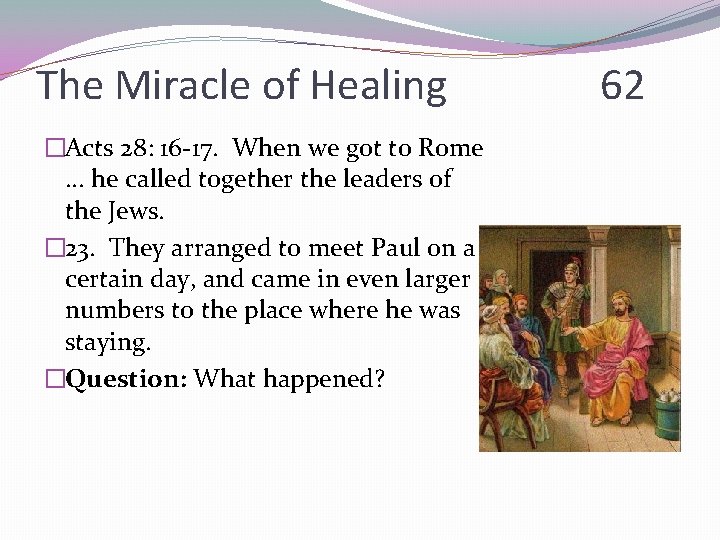 The Miracle of Healing �Acts 28: 16 -17. When we got to Rome. .