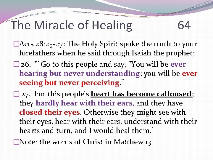 The Miracle of Healing 64 �Acts 28: 25 -27: The Holy Spirit spoke the