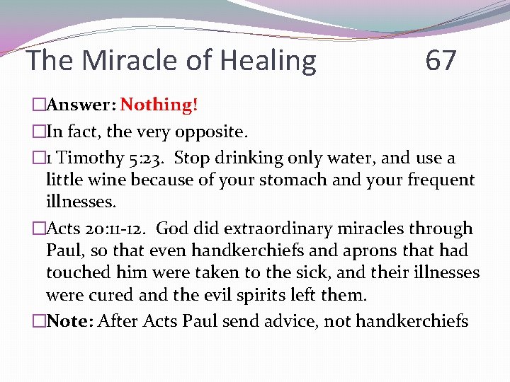 The Miracle of Healing 67 �Answer: Nothing! �In fact, the very opposite. � 1