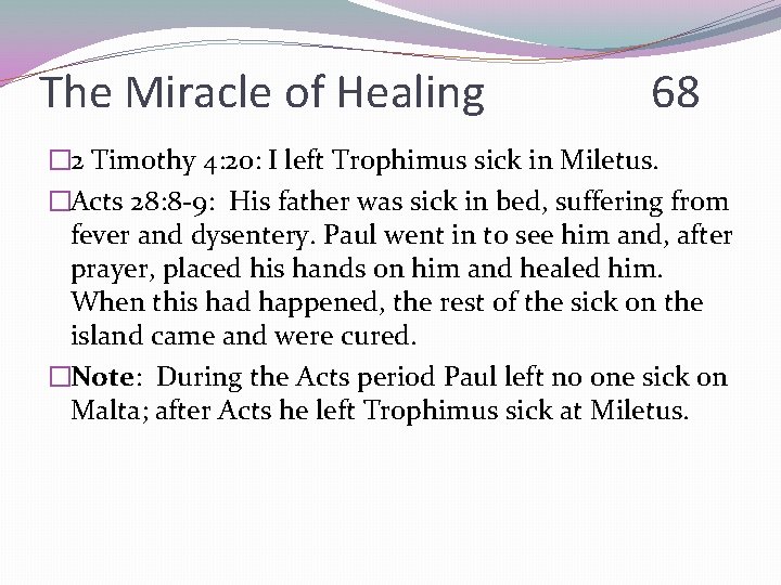 The Miracle of Healing 68 � 2 Timothy 4: 20: I left Trophimus sick