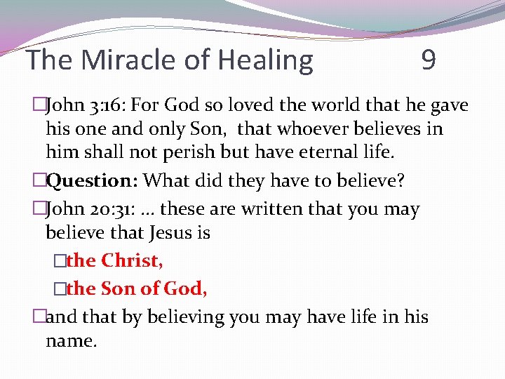 The Miracle of Healing 9 �John 3: 16: For God so loved the world