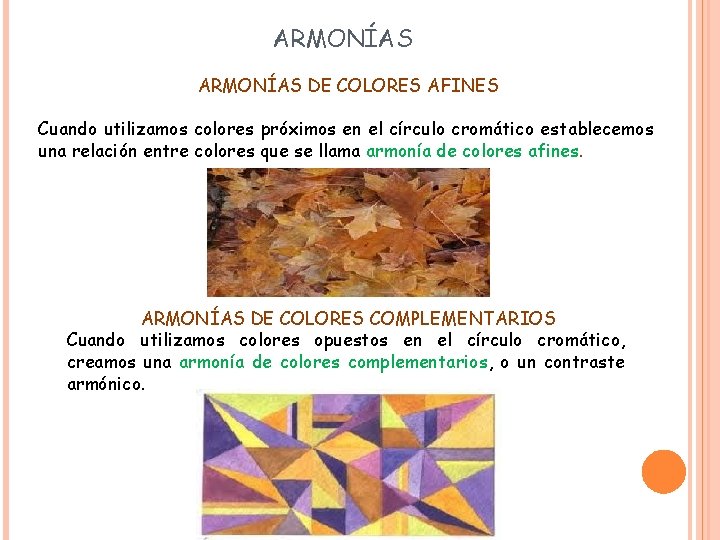 ARMONÍAS DE COLORES AFINES Cuando utilizamos colores próximos en el círculo cromático establecemos una