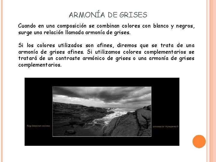 ARMONÍA DE GRISES Cuando en una composición se combinan colores con blanco y negros,