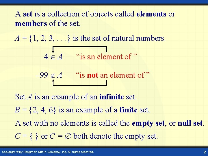 A set is a collection of objects called elements or members of the set. A set is a collection of objects called elements or members of the set.