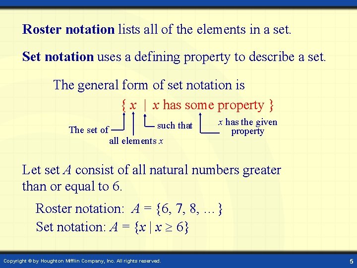 Roster notation lists all of the elements in a set. Set notation uses a Roster notation lists all of the elements in a set. Set notation uses a
