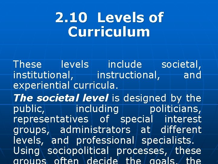 2. 10 Levels of Curriculum These levels include societal, institutional, instructional, and experiential curricula.