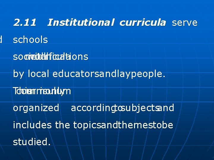 d 2. 11 Institutional curricula serve schools societal modifications with curricula by local educatorsandlaypeople.