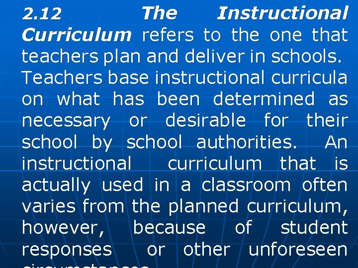 The Instructional Curriculum refers to the one that teachers plan and deliver in schools.